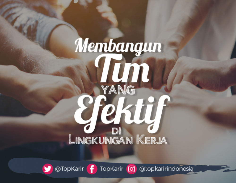 Langkah Membangun Tim yang Efektif | TopKarir.com