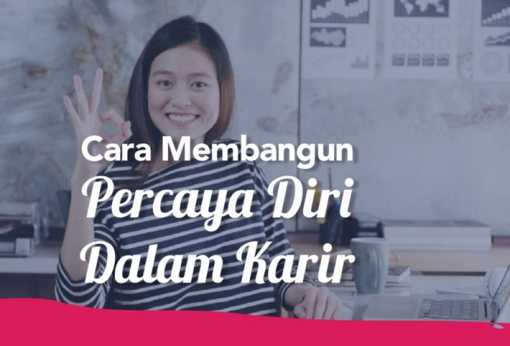 Cara Membangun Percaya Diri Dalam Karir | TopKarir.com