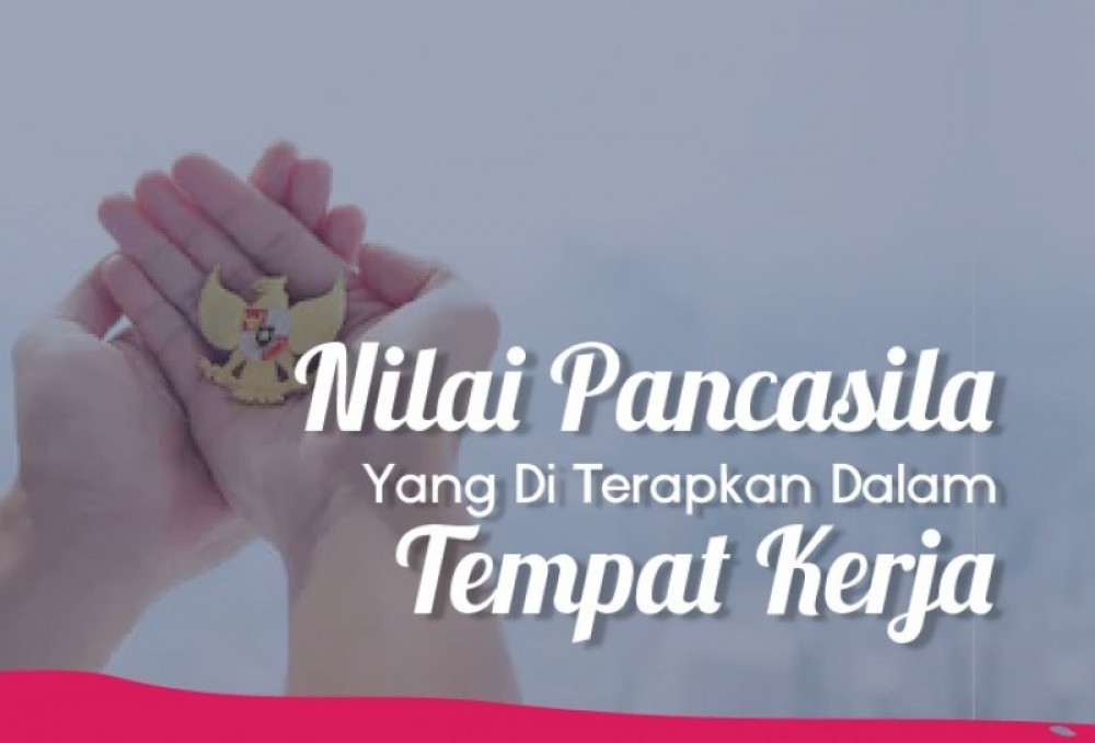 Nilai Pancasila Yang Di Terapkan Dalam Tempat Kerja | TopKarir.com