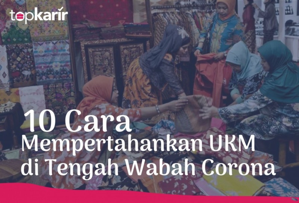 10 Cara Mempertahankan UKM di Tengah Wabah Corona | TopKarir.com