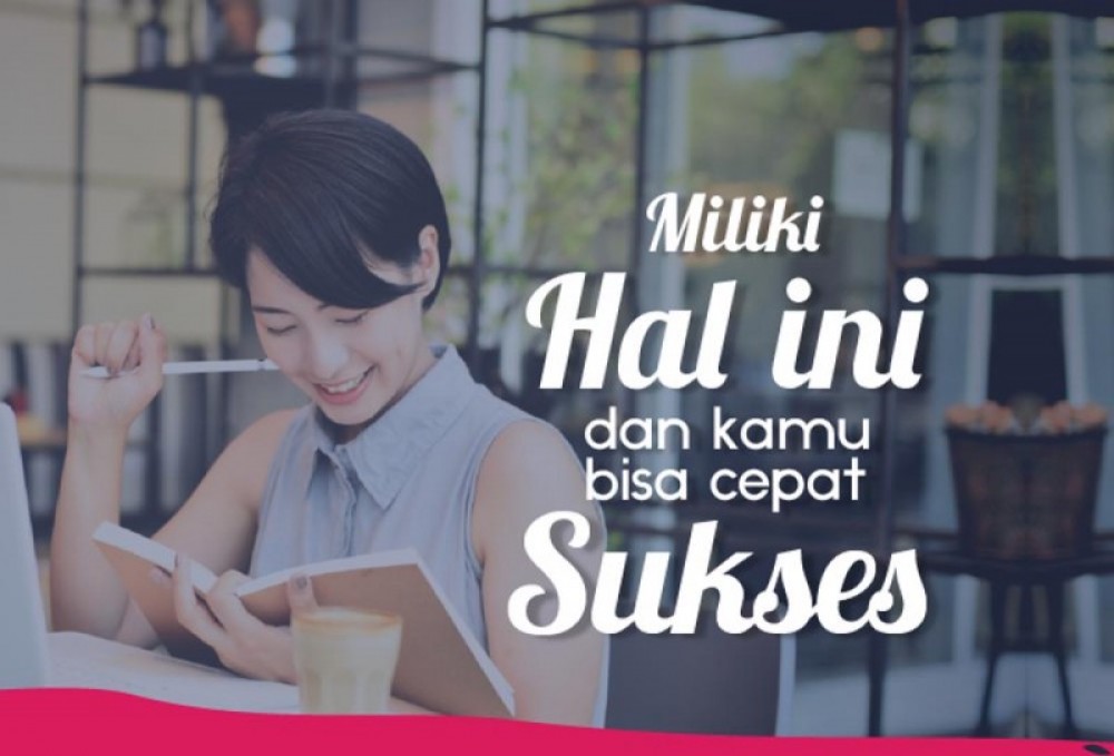  Miliki Hal Ini dan Kamu Bisa Cepat Sukses! | TopKarir.com