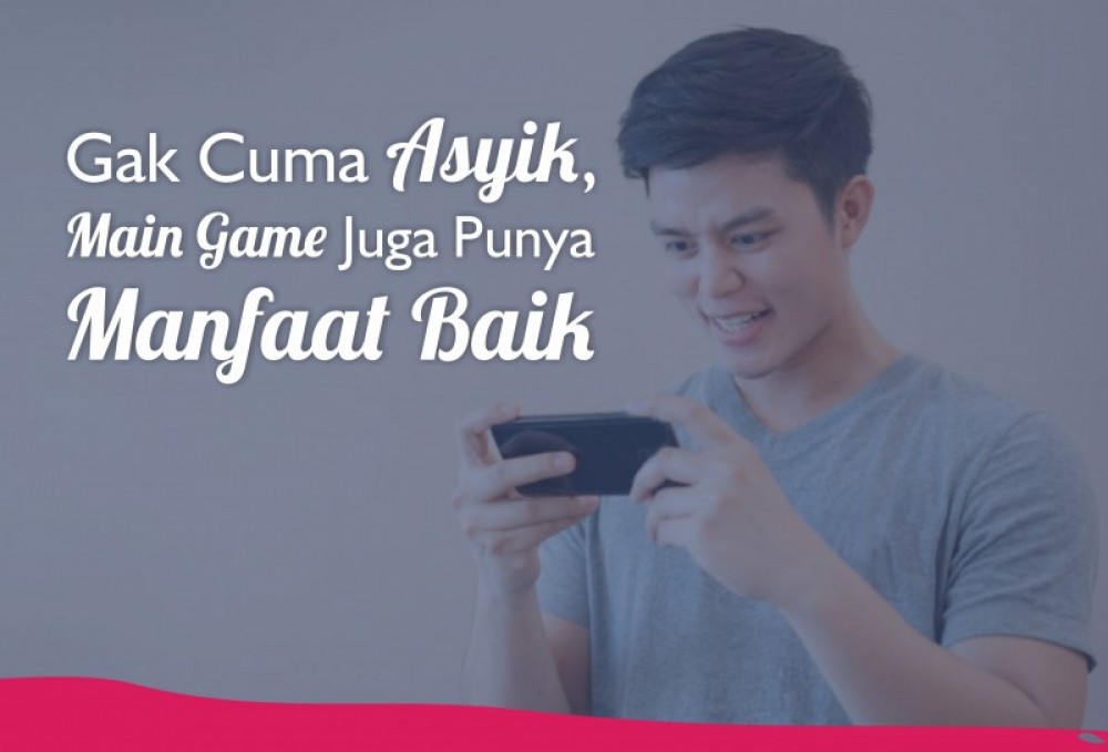 Gak Cuma Asyik, Main Game Juga Punya Manfaat Baik | TopKarir.com