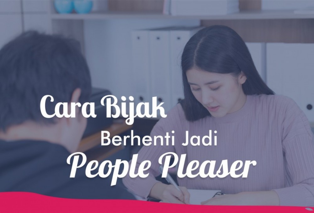 Cara Bijak Berhenti Jadi People Pleaser | TopKarir.com