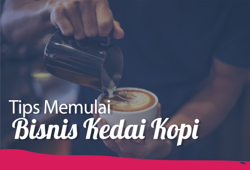 Tips Memulai Bisnis Kedai Kopi | TopKarir.com