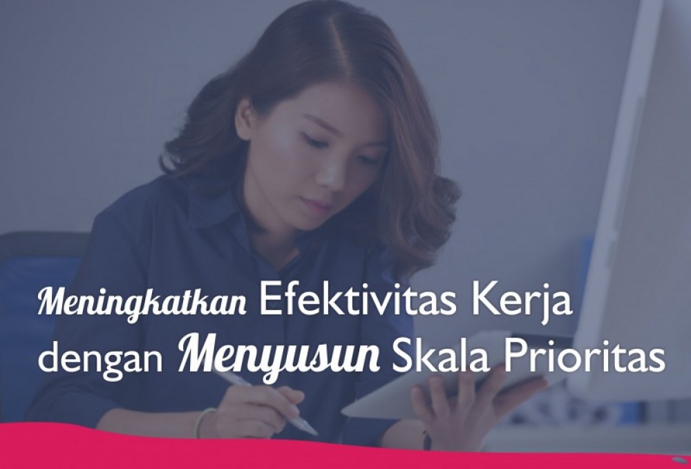 Meningkatkan Efektivitas Waktu Kerja dengan Menyusun Skala Prioritas | TopKarir.com