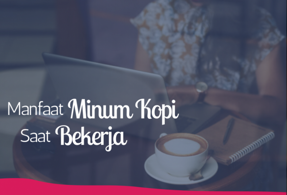 Manfaat Minum Kopi Saat Bekerja | TopKarir.com