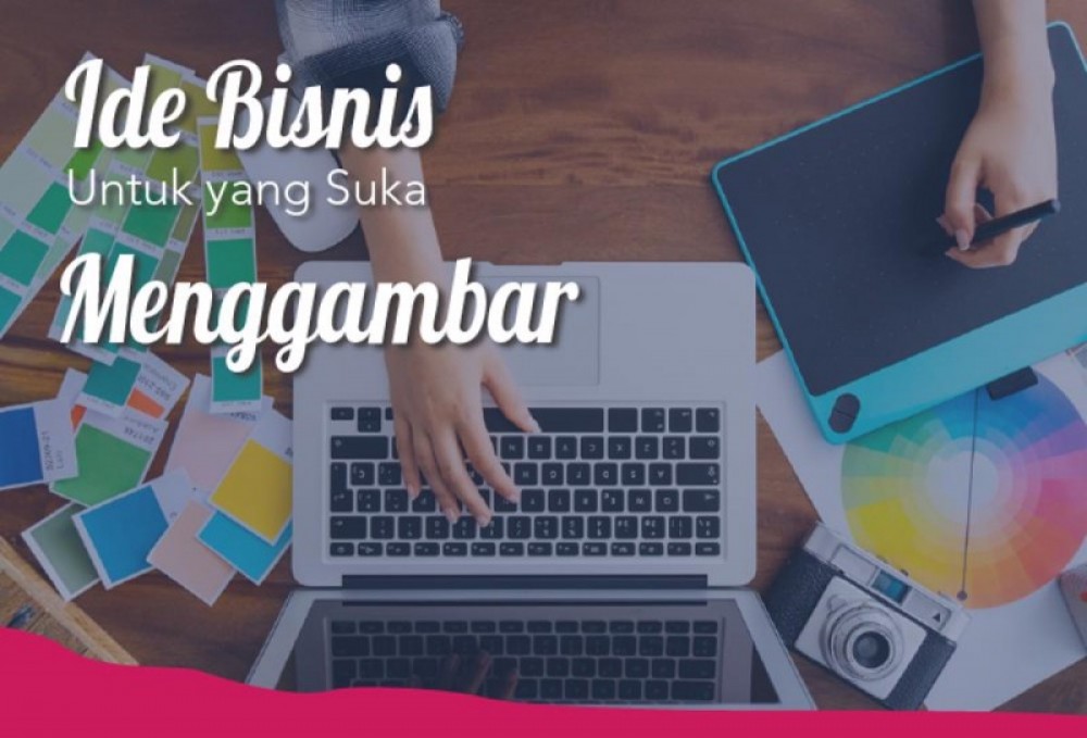 Ide Bisnis Untuk Yang Suka Mengambar | TopKarir.com