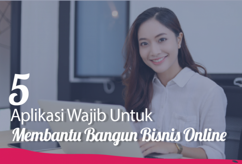 5 Aplikasi Wajib Untuk Membantu Bangun Bisnis Online | TopKarir.com