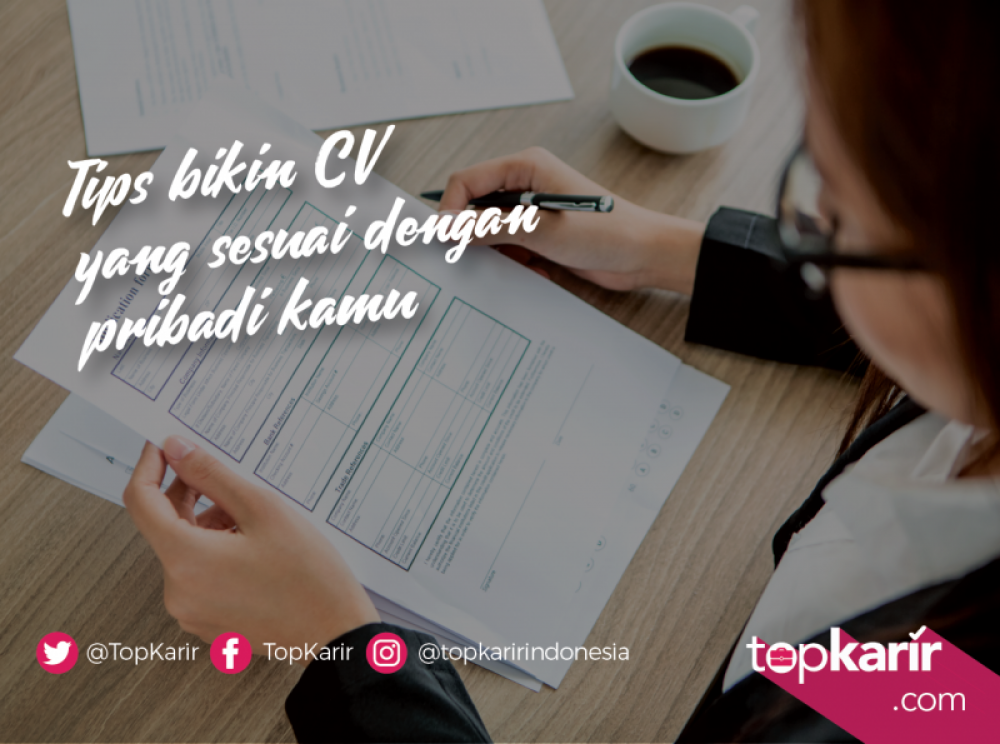 Tips Membuat CV yang Sesuai Dengan Pribadi Kamu | TopKarir.com