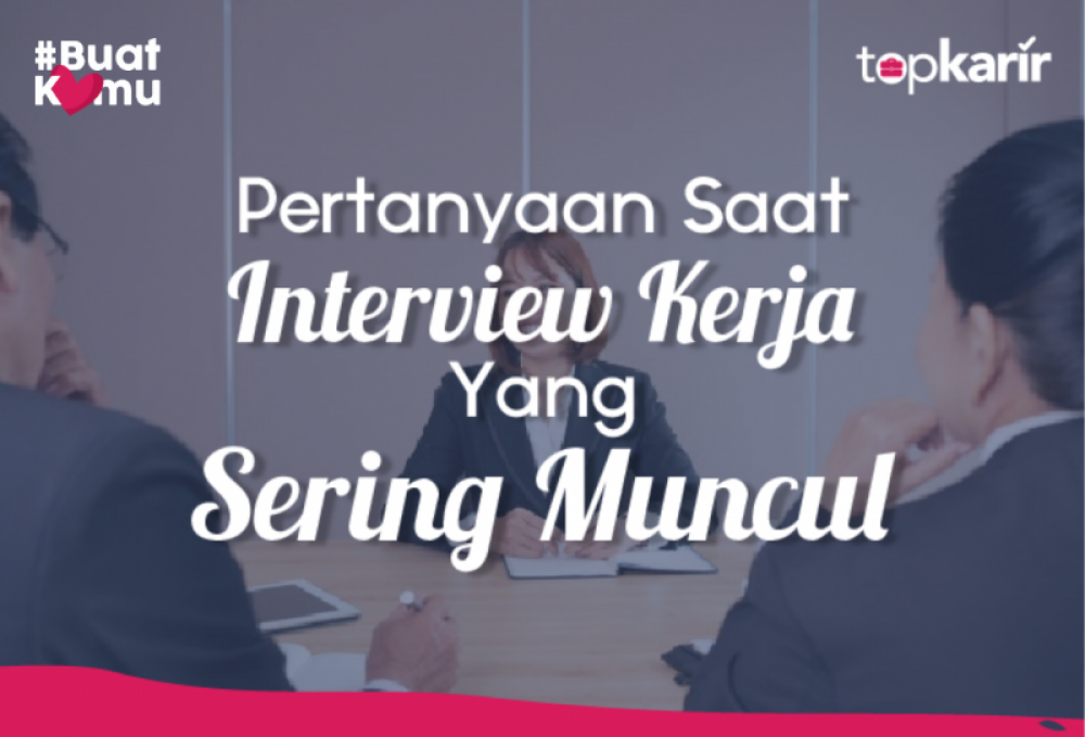 Pertanyaan Saat Interview Kerja Yang sering muncul  | TopKarir.com