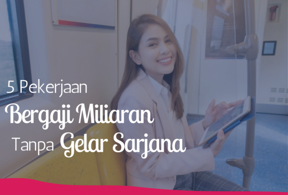 5 Pekerjaan Bergaji Miliaran Tanpa Gelar Sarjana | TopKarir.com