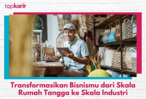 Transformasikan Bisnismu dari Skala Rumah Tangga ke Skala Industri