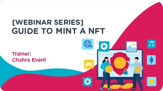 [Webinar Series] Guide To Mint A NFT