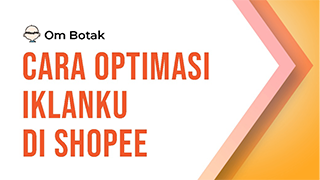 Cara Optimalisasai Iklanku di Shopee