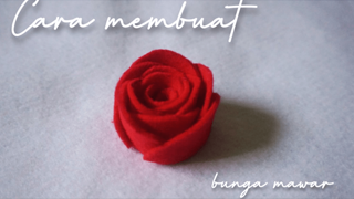 Cara Simple Membuat Bunga Mawar dari Kain Flanel