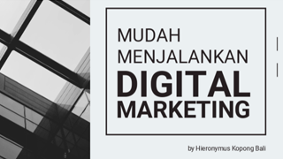 Mudah Memulai Menjalankan Digital Marketing